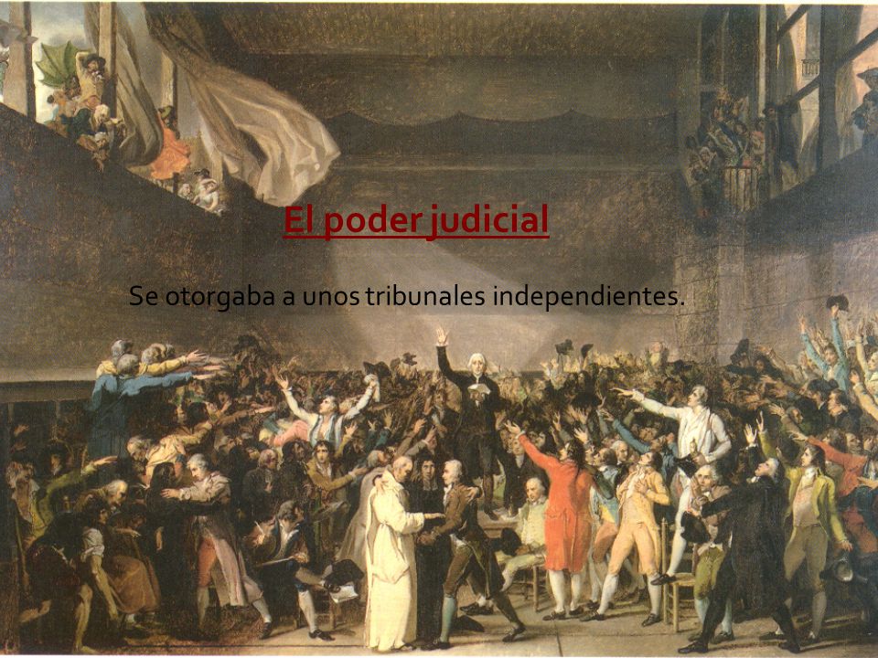 El poder judicial Se otorgaba a unos tribunales independientes.