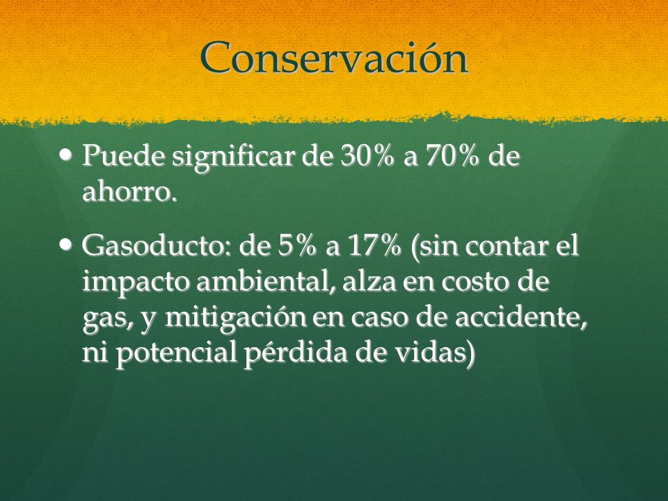 Conservación Puede significar de 30% a 70% de ahorro.