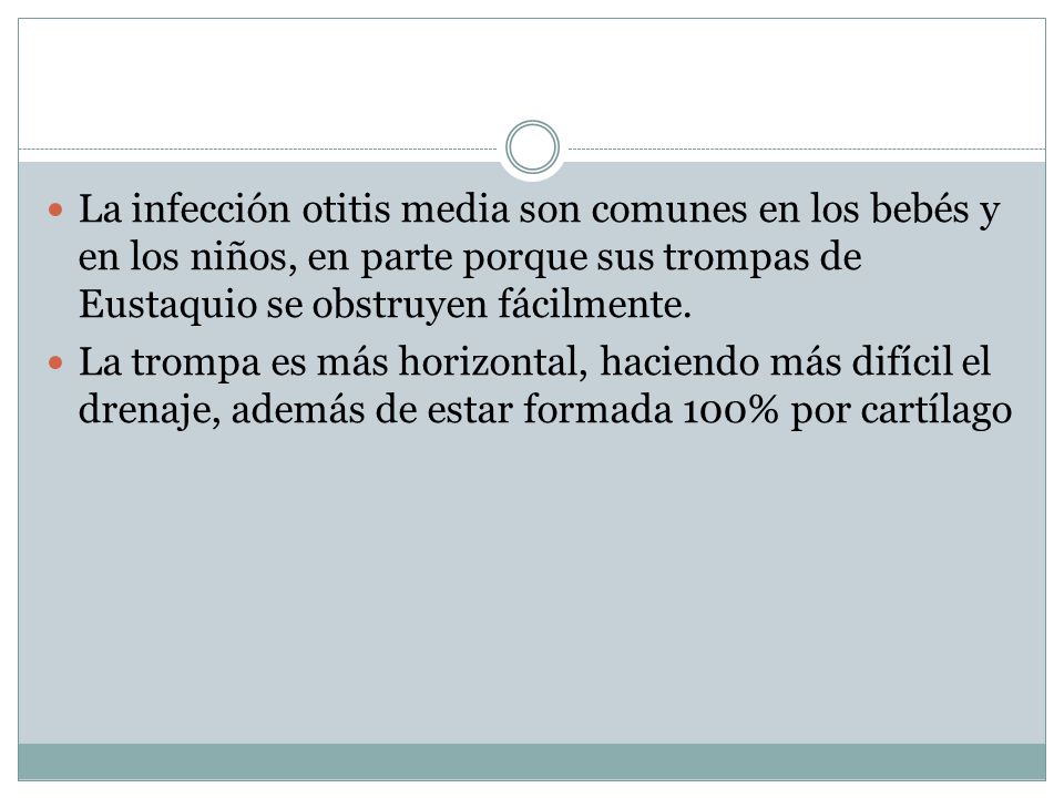 La infección otitis media son comunes en los bebés y en los niños, en parte porque sus trompas de Eustaquio se obstruyen fácilmente.