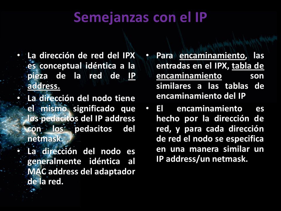 Semejanzas con el IP La dirección de red del IPX es conceptual idéntica a la pieza de la red de IP address.