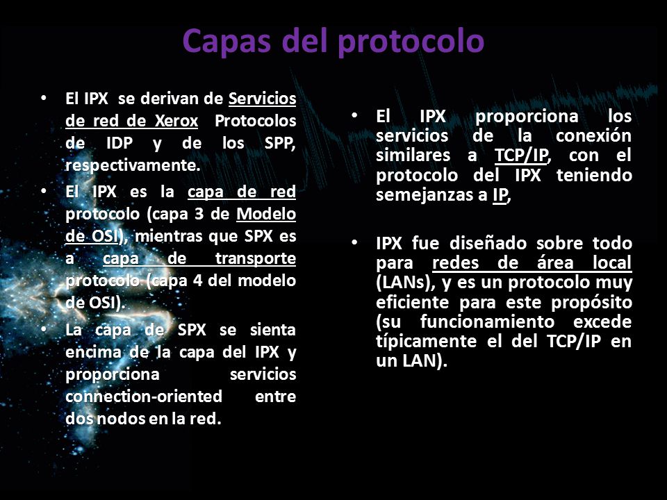 Capas del protocolo El IPX se derivan de Servicios de red de Xerox Protocolos de IDP y de los SPP, respectivamente.