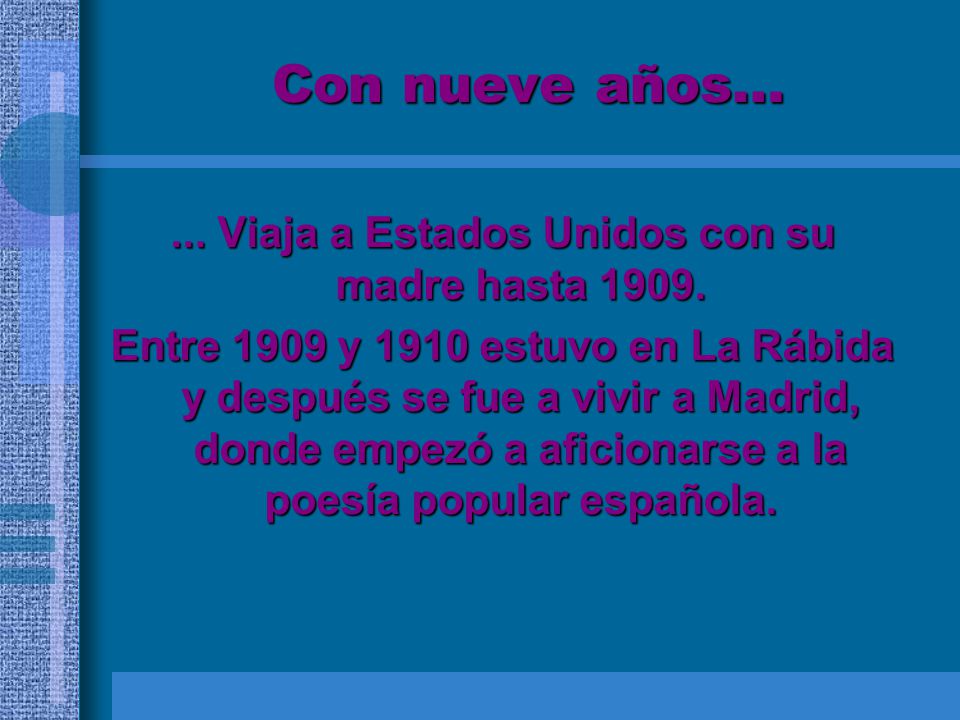 ... Viaja a Estados Unidos con su madre hasta 1909.