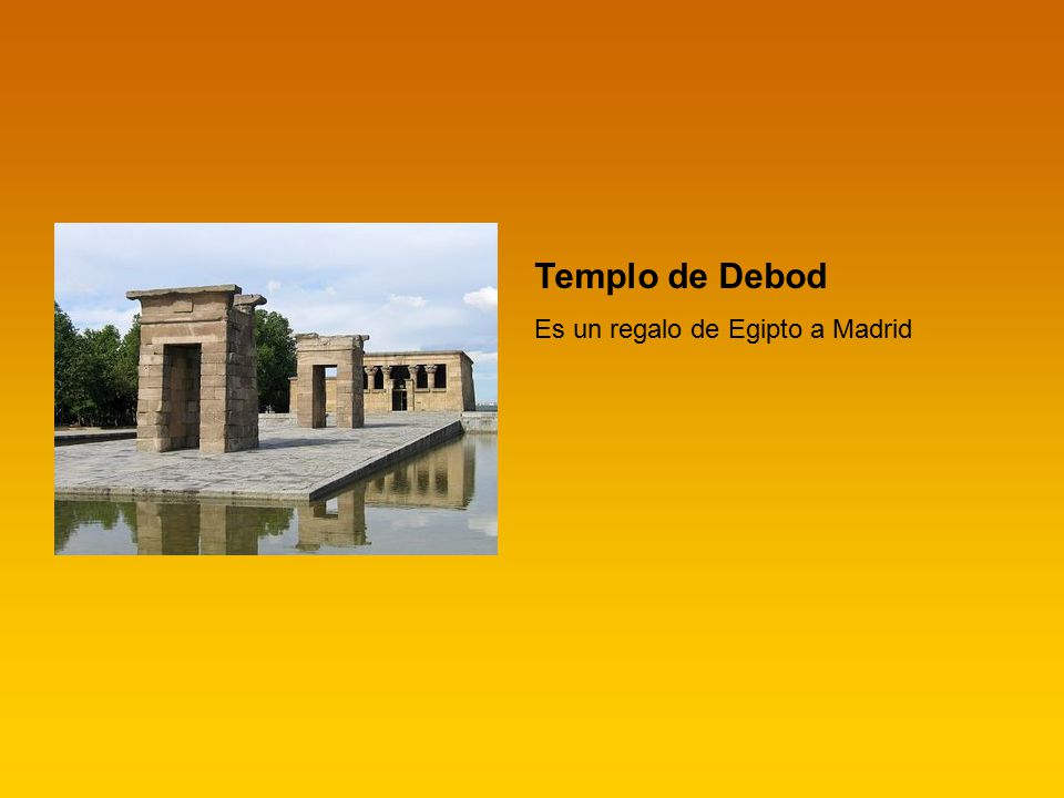 Templo de Debod Es un regalo de Egipto a Madrid