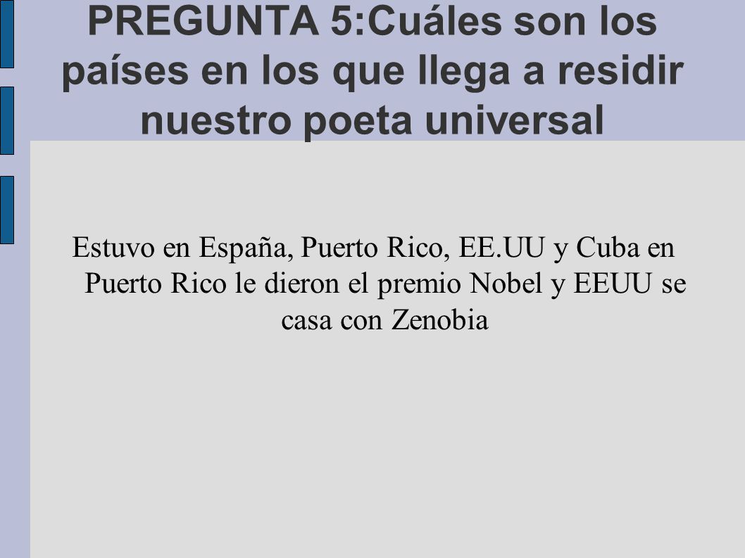 PREGUNTA 5:Cuáles son los países en los que llega a residir nuestro poeta universal
