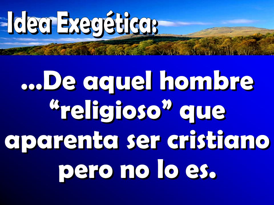 …De aquel hombre religioso que aparenta ser cristiano pero no lo es.