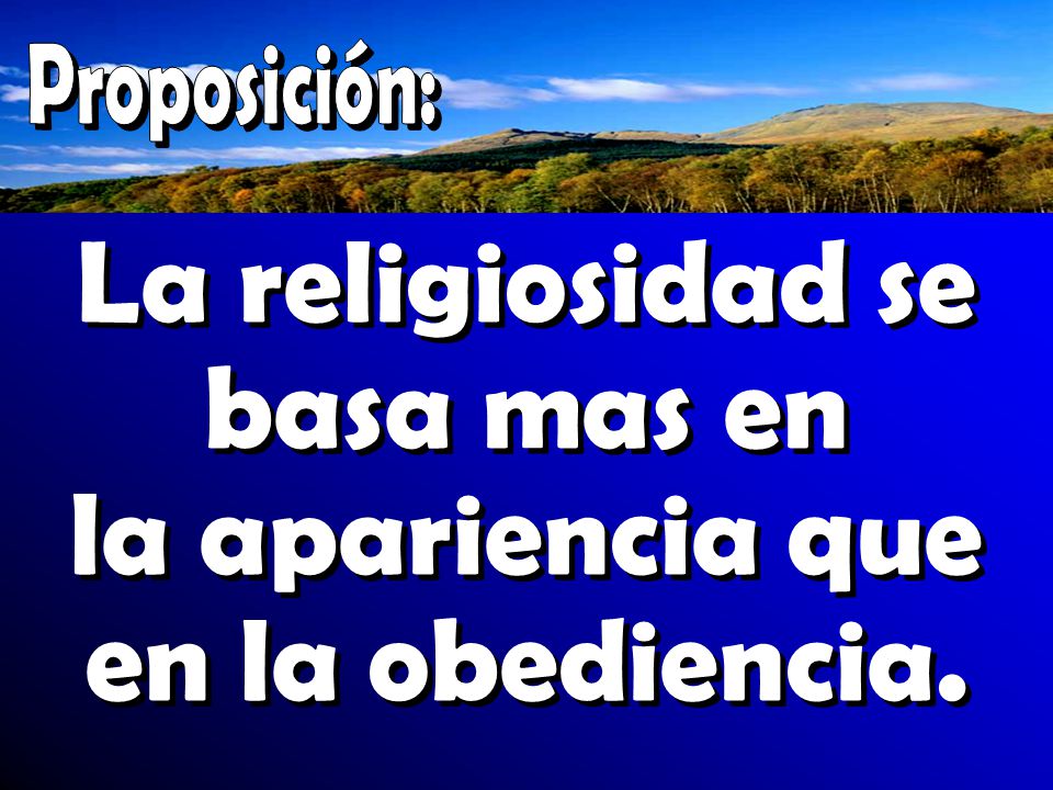 La religiosidad se basa mas en la apariencia que en la obediencia.