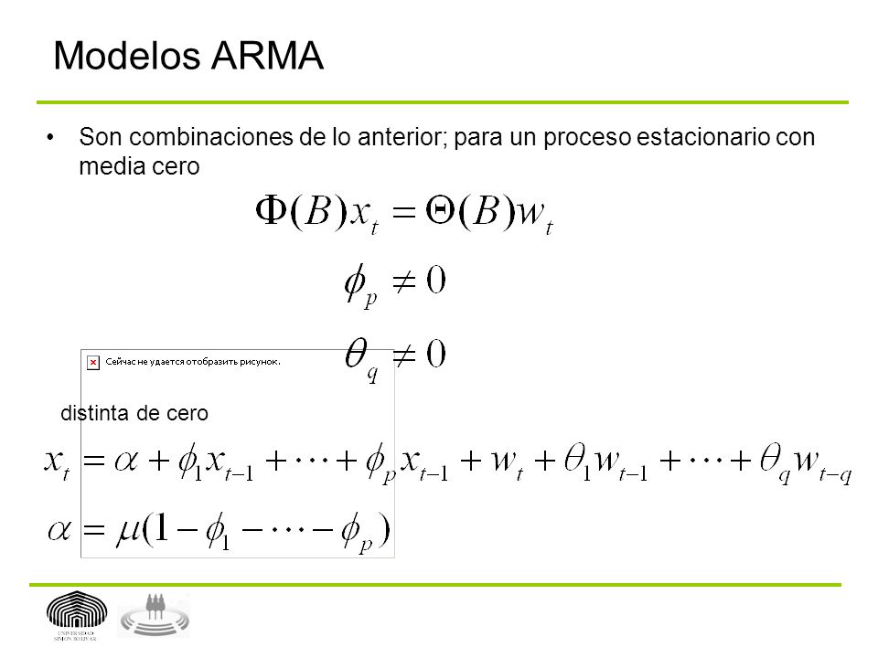 Modelos ARMA Son combinaciones de lo anterior; para un proceso estacionario con media cero.