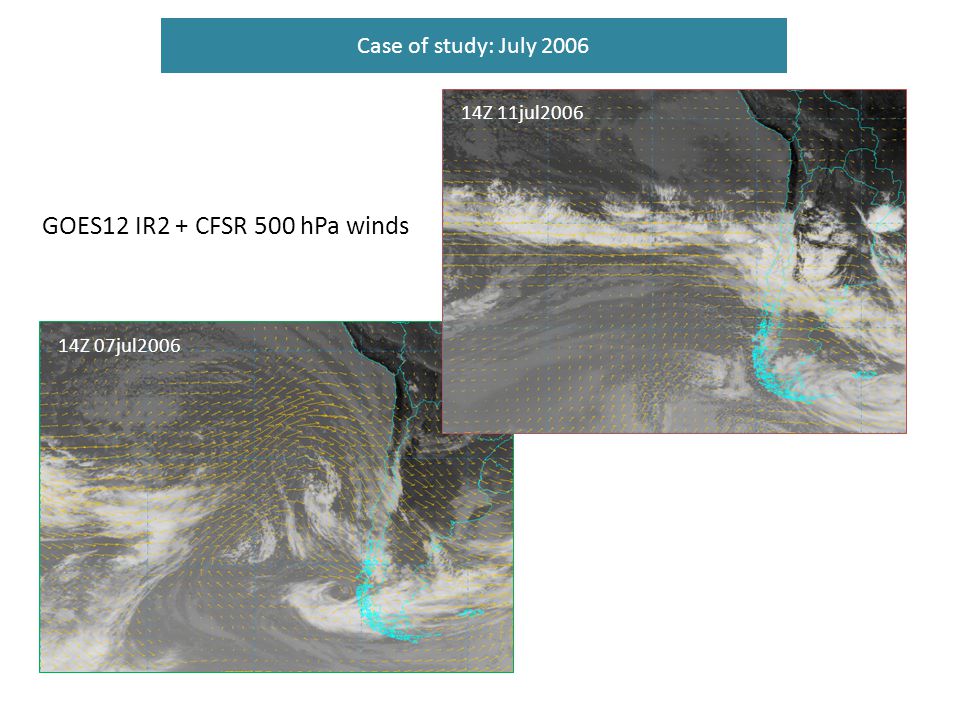 GOES12 IR2 + CFSR 500 hPa winds Case of study: July Z 11jul2006