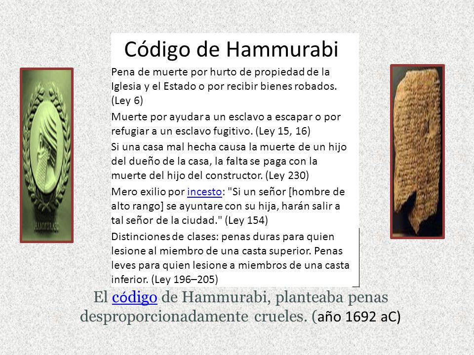 Código de Hammurabi Pena de muerte por hurto de propiedad de la Iglesia y el Estado o por recibir bienes robados. (Ley 6)