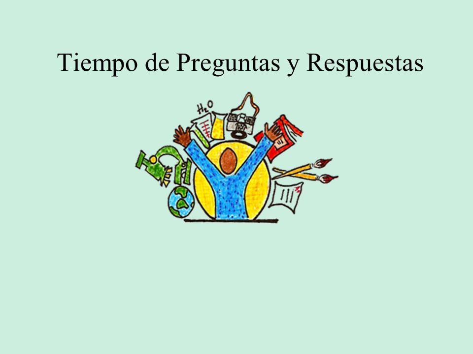Tiempo de Preguntas y Respuestas