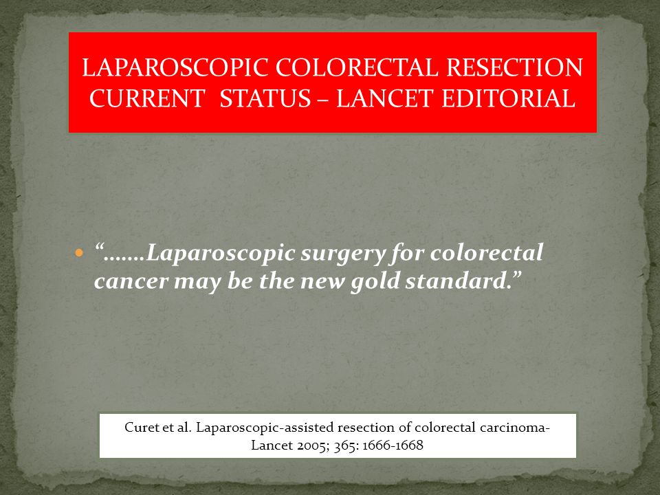LAPAROSCOPIC COLORECTAL RESECTION CURRENT STATUS – LANCET EDITORIAL