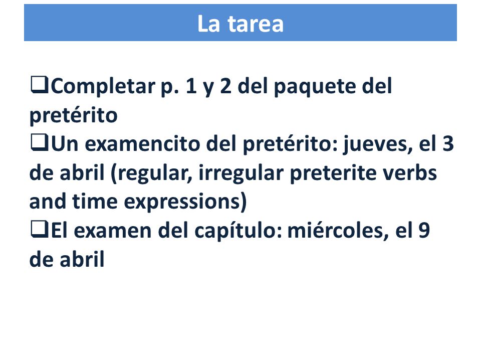 La tarea Completar p. 1 y 2 del paquete del pretérito