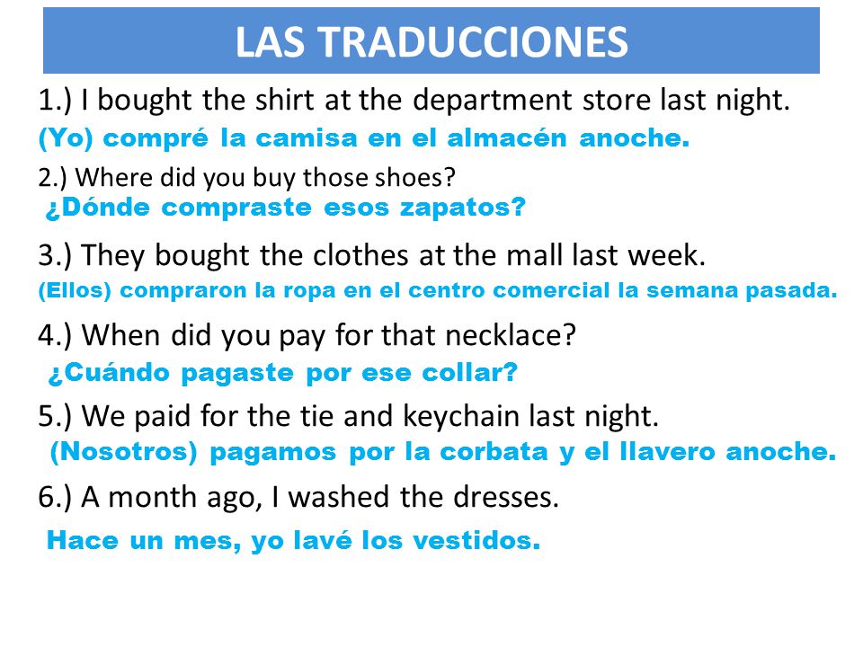 LAS TRADUCCIONES 1.) I bought the shirt at the department store last night. 2.) Where did you buy those shoes
