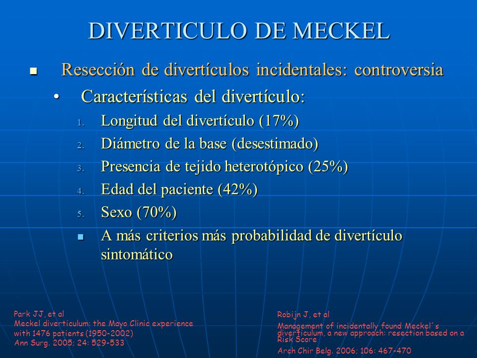 DIVERTICULO DE MECKEL Resección de divertículos incidentales: controversia. Características del divertículo: