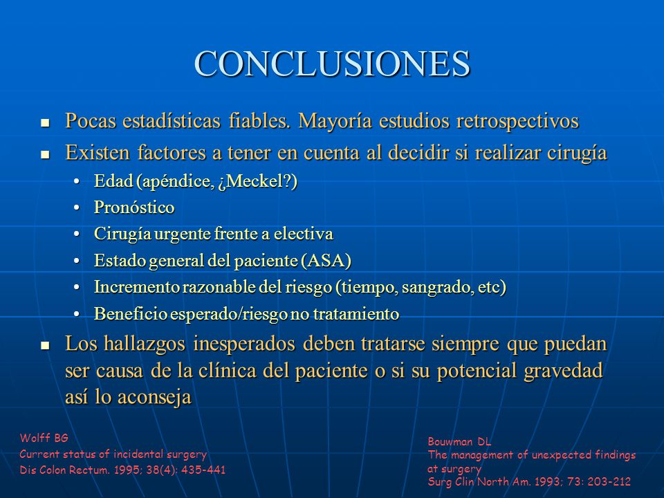 CONCLUSIONES Pocas estadísticas fiables. Mayoría estudios retrospectivos. Existen factores a tener en cuenta al decidir si realizar cirugía.