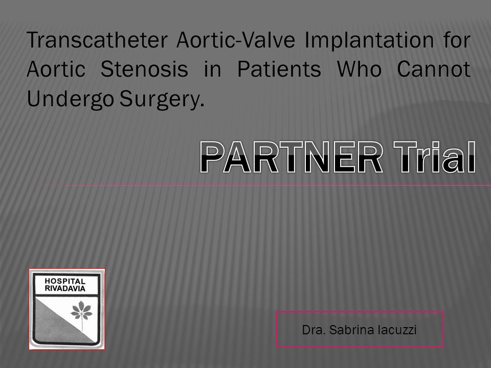 Transcatheter Aortic-Valve Implantation for Aortic Stenosis in Patients Who Cannot Undergo Surgery.