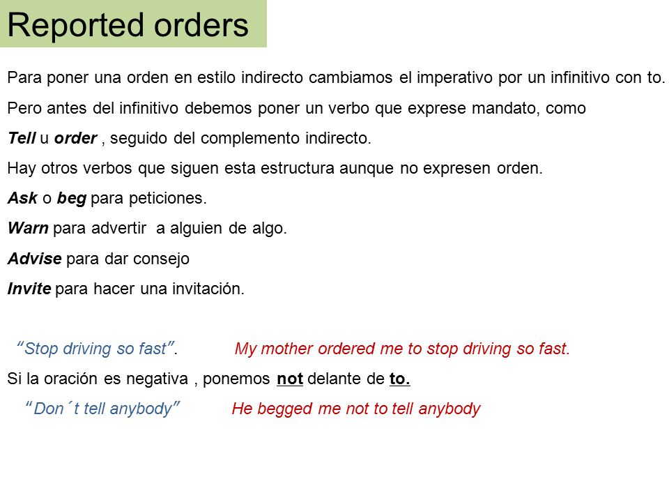 Reported orders Para poner una orden en estilo indirecto cambiamos el imperativo por un infinitivo con to.