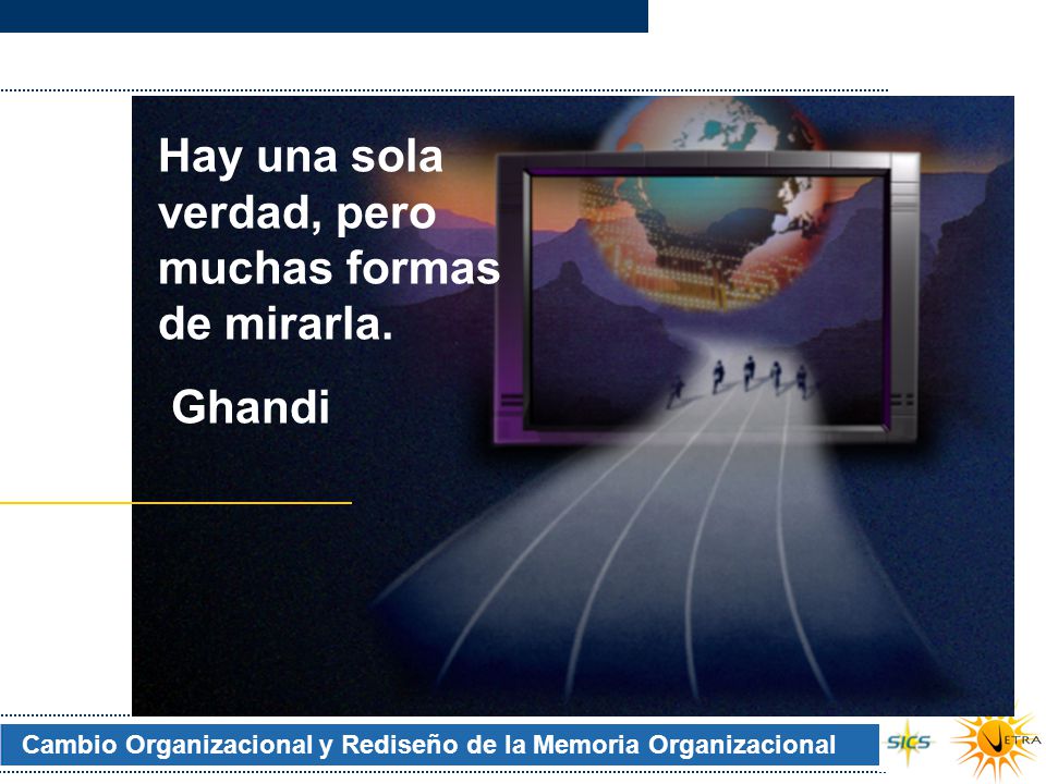Hay una sola verdad, pero muchas formas de mirarla.