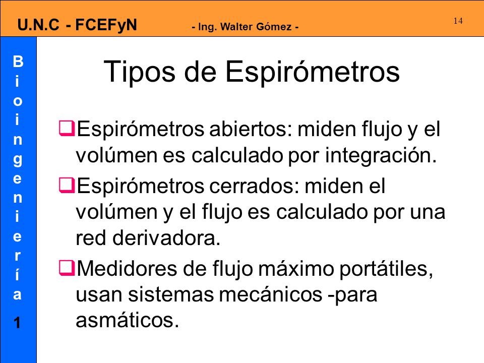 Tipos de Espirómetros Espirómetros abiertos: miden flujo y el volúmen es calculado por integración.