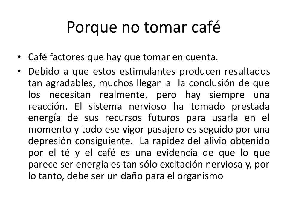 Porque no tomar café Café factores que hay que tomar en cuenta.