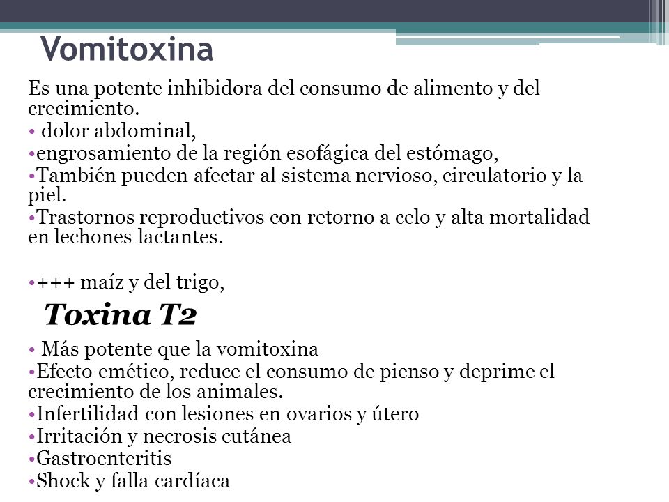 Vomitoxina Es una potente inhibidora del consumo de alimento y del crecimiento. dolor abdominal,