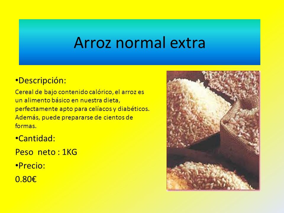 Arroz normal extra Descripción: Cantidad: Peso neto : 1KG Precio: