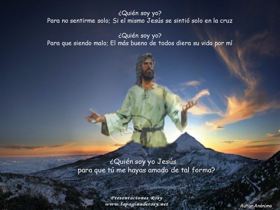 ¿Quién soy yo Jesús … para que tú me hayas amado de tal forma