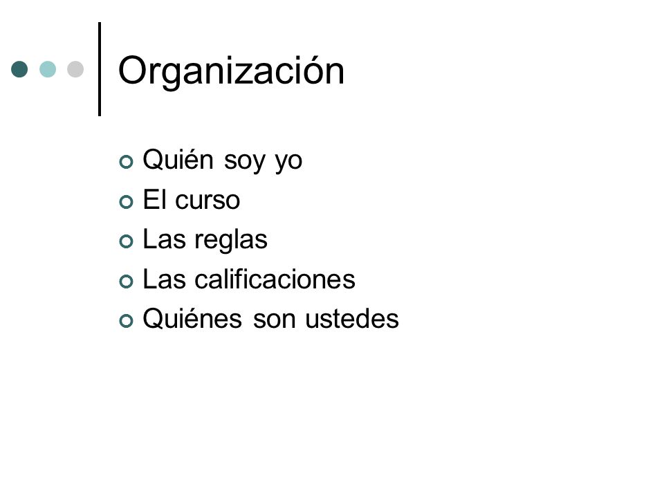 Organización Quién soy yo El curso Las reglas Las calificaciones