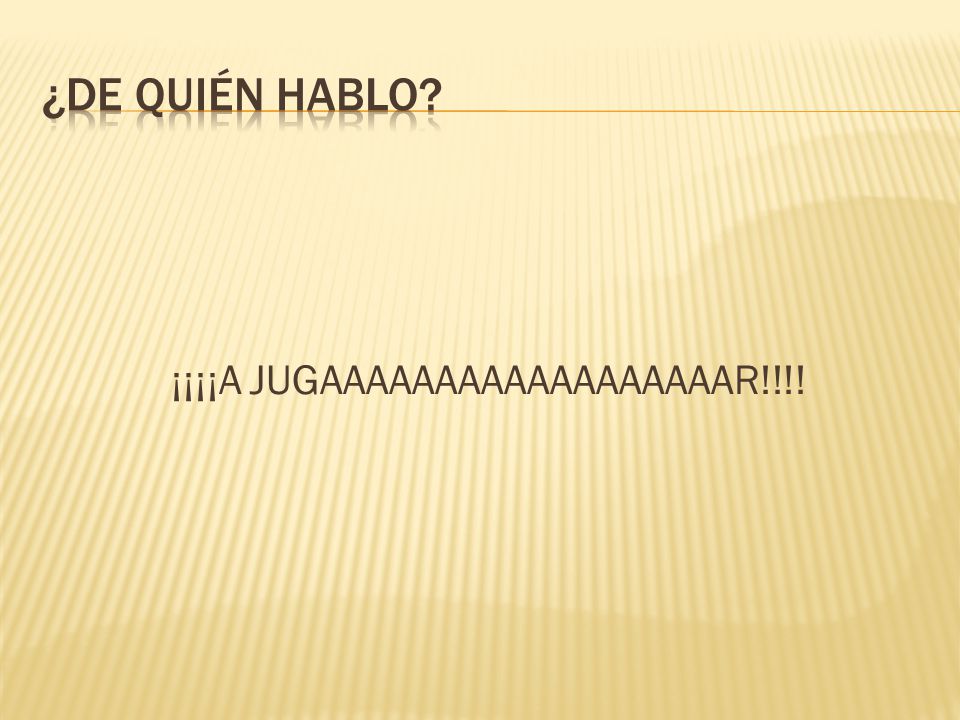 ¡¡¡¡A JUGAAAAAAAAAAAAAAAAAAR!!!!