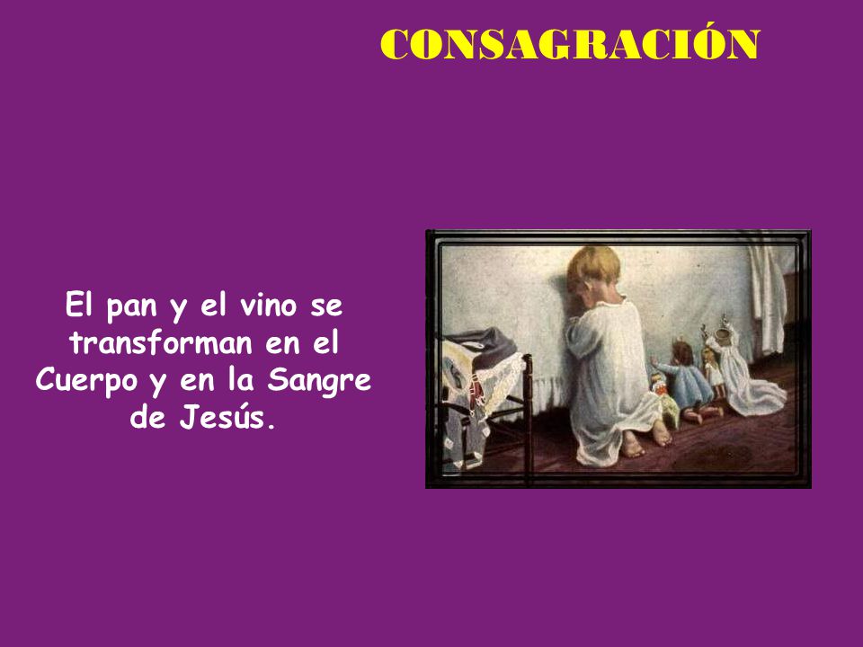 El pan y el vino se transforman en el Cuerpo y en la Sangre de Jesús.