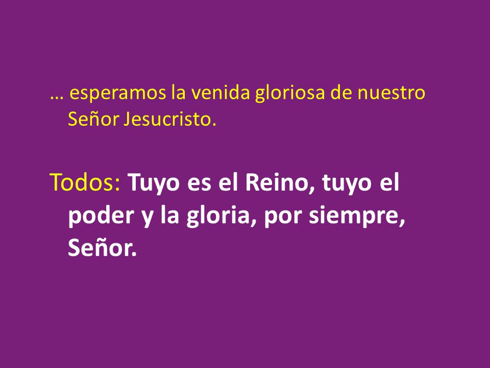 … esperamos la venida gloriosa de nuestro Señor Jesucristo.
