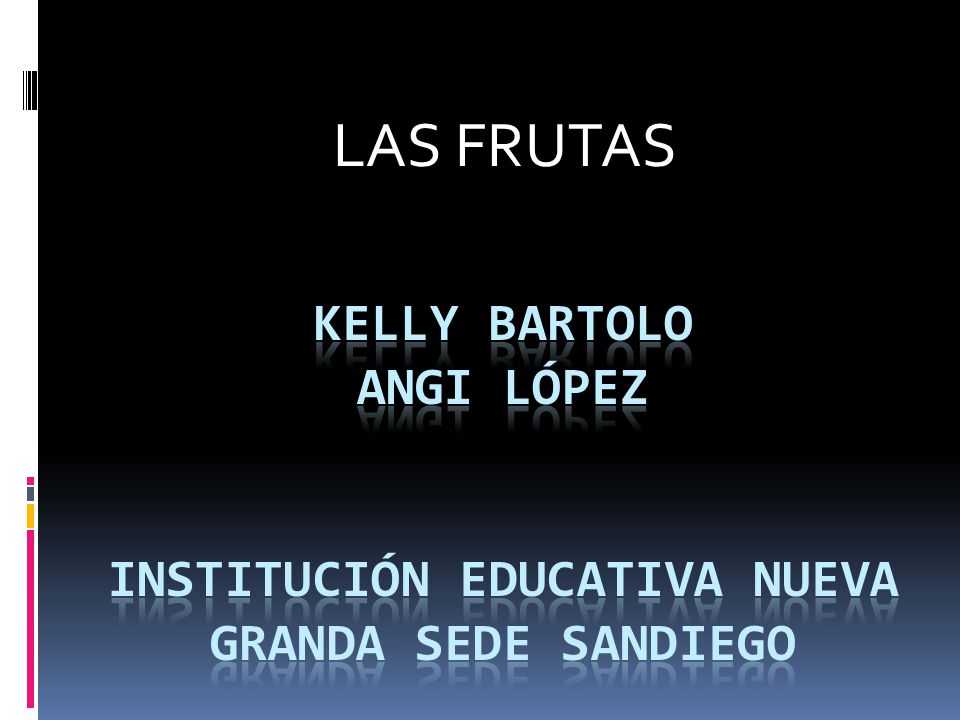 LAS FRUTAS Kelly Bartolo Angi López institución educativa nueva Granda sede sandiego