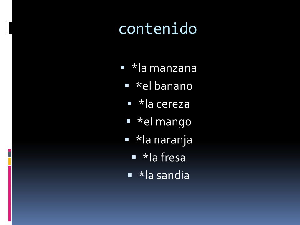contenido *la manzana *el banano *la cereza *el mango *la naranja