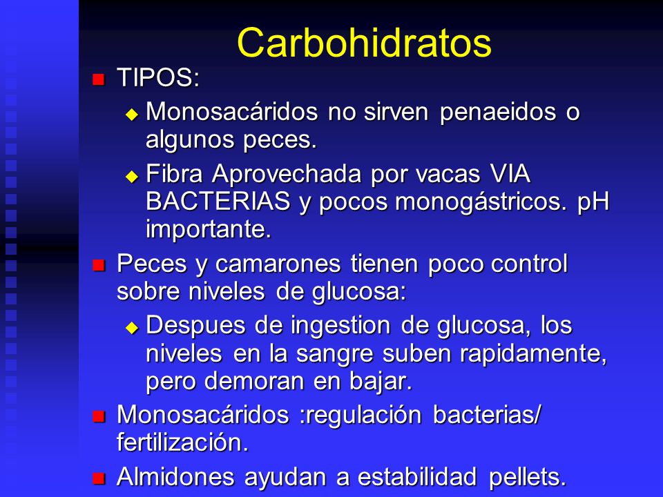 Carbohidratos TIPOS: Monosacáridos no sirven penaeidos o algunos peces.
