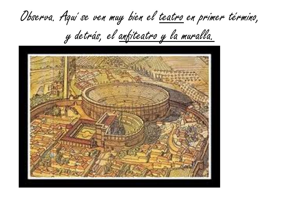 Observa. Aquí se ven muy bien el teatro en primer término, y detrás, el anfiteatro y la muralla.