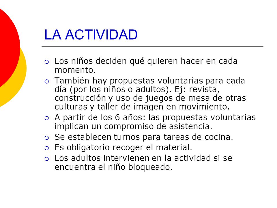 LA ACTIVIDAD Los niños deciden qué quieren hacer en cada momento.
