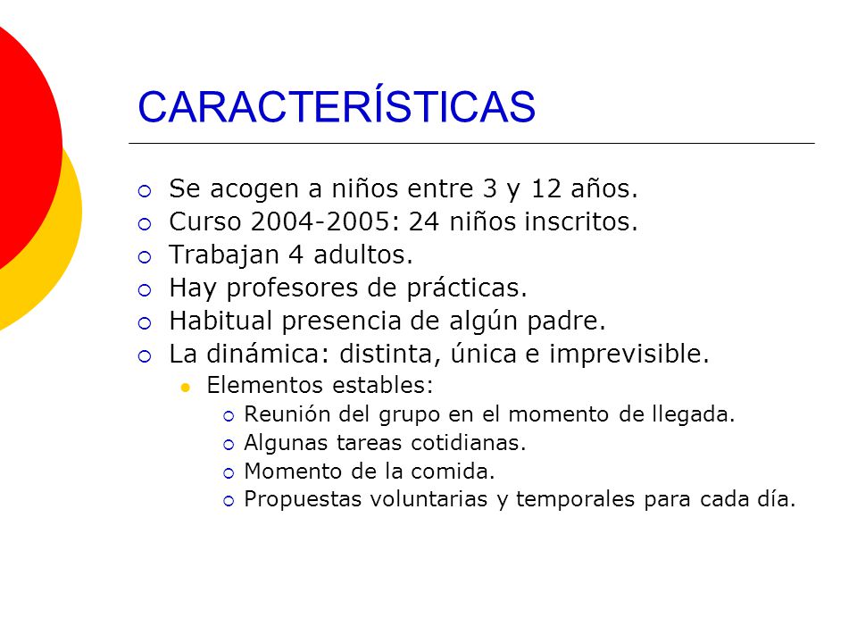 CARACTERÍSTICAS Se acogen a niños entre 3 y 12 años.