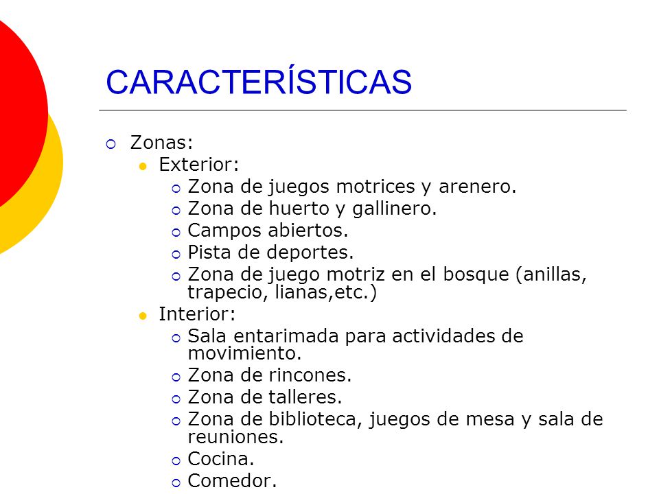 CARACTERÍSTICAS Zonas: Exterior: Zona de juegos motrices y arenero.