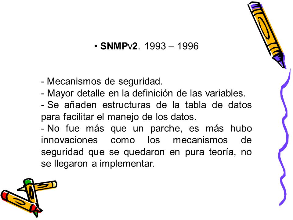 SNMPv – Mecanismos de seguridad. Mayor detalle en la definición de las variables.