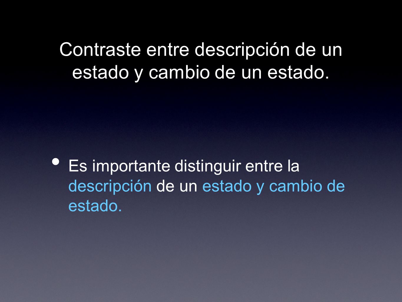 Contraste entre descripción de un estado y cambio de un estado.