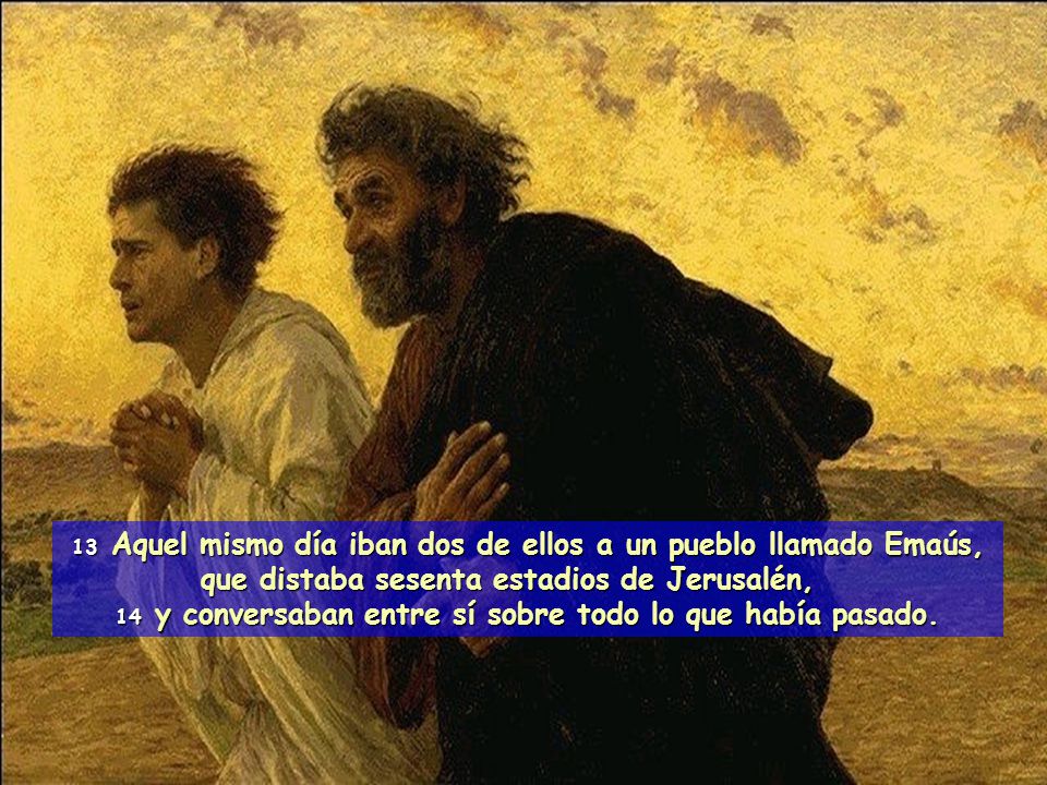 14 y conversaban entre sí sobre todo lo que había pasado.