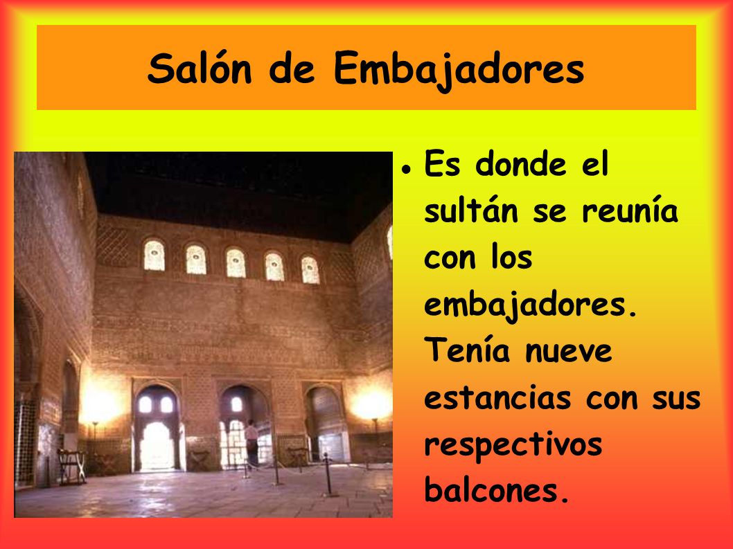 Salón de Embajadores Es donde el sultán se reunía con los embajadores.