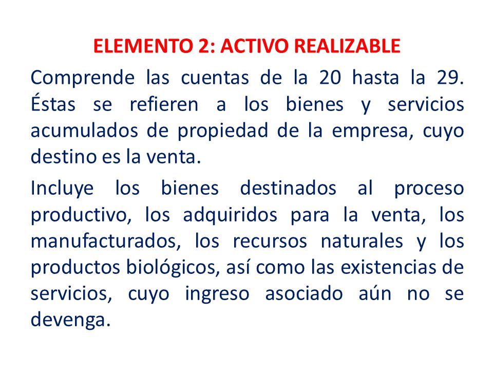 ELEMENTO 2: ACTIVO REALIZABLE Comprende las cuentas de la 20 hasta la 29.