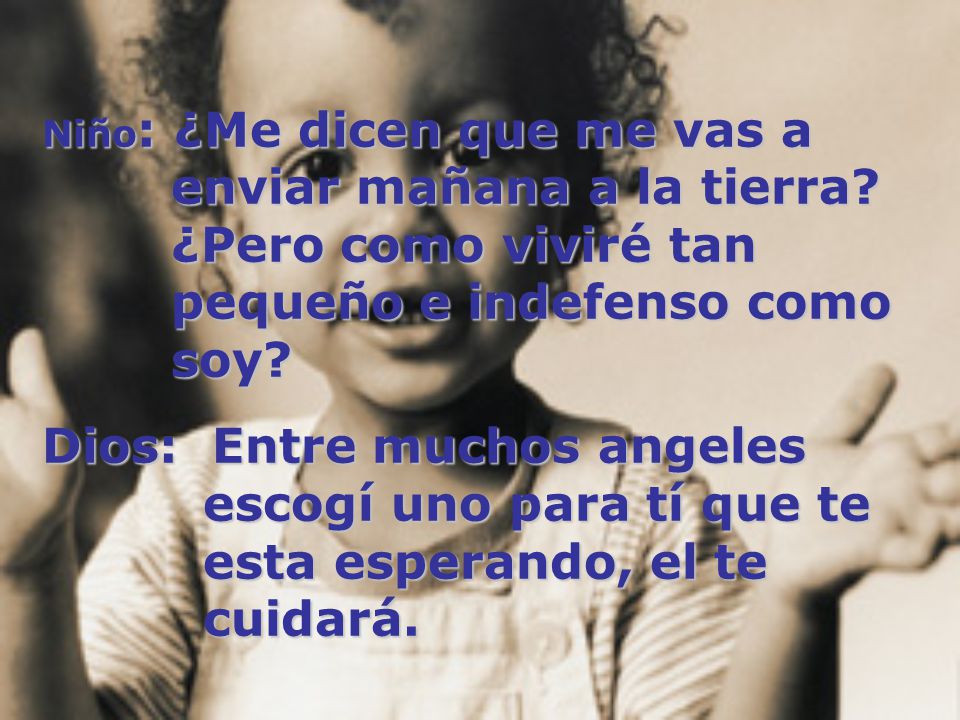 Niño: ¿Me dicen que me vas a. enviar mañana a la tierra