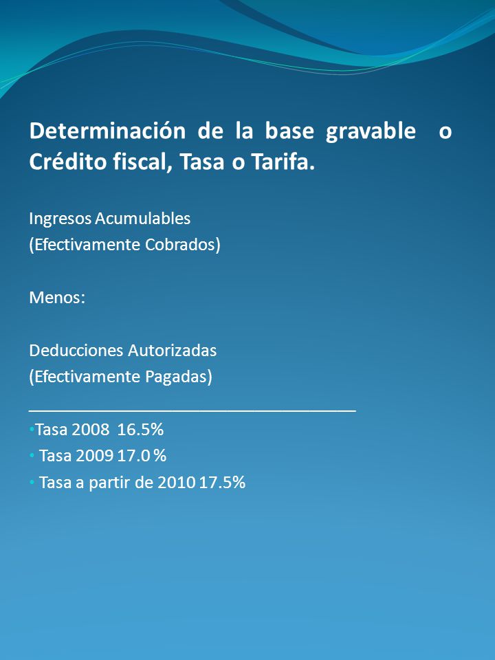 Determinación de la base gravable o Crédito fiscal, Tasa o Tarifa.