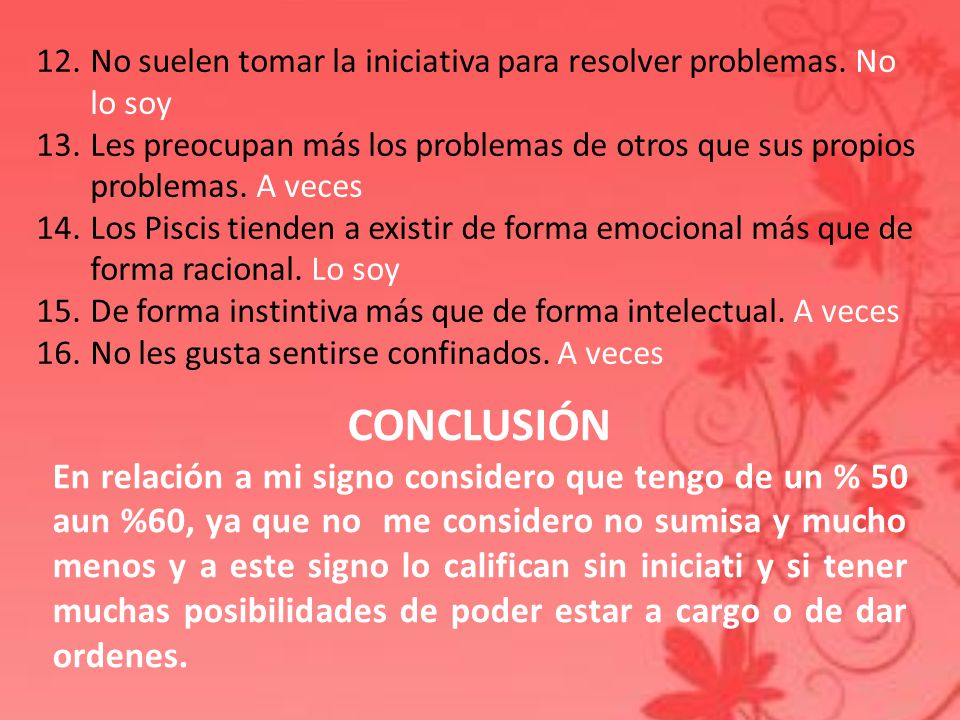 No suelen tomar la iniciativa para resolver problemas. No lo soy