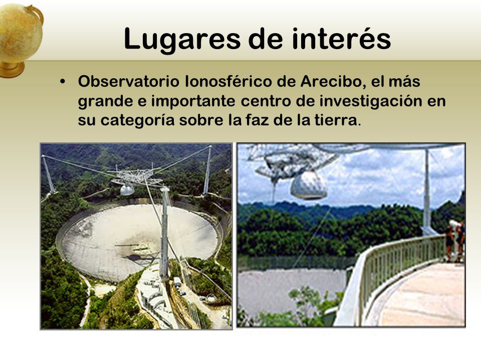 Lugares de interés Observatorio Ionosférico de Arecibo, el más grande e importante centro de investigación en su categoría sobre la faz de la tierra.
