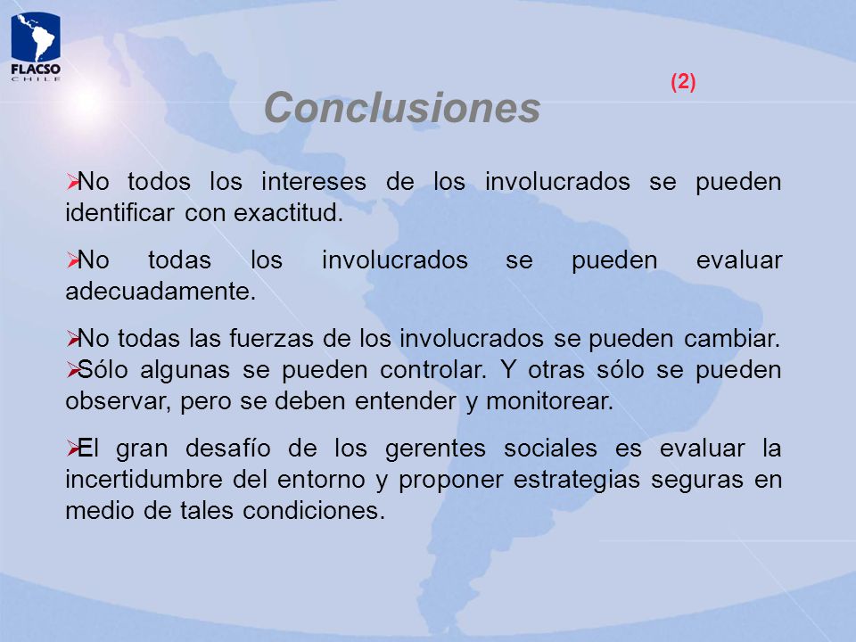 Conclusiones (2) No todos los intereses de los involucrados se pueden identificar con exactitud.