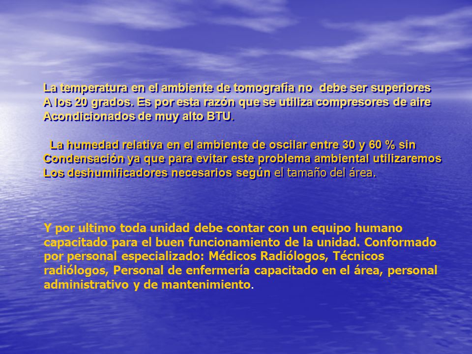 La temperatura en el ambiente de tomografía no debe ser superiores