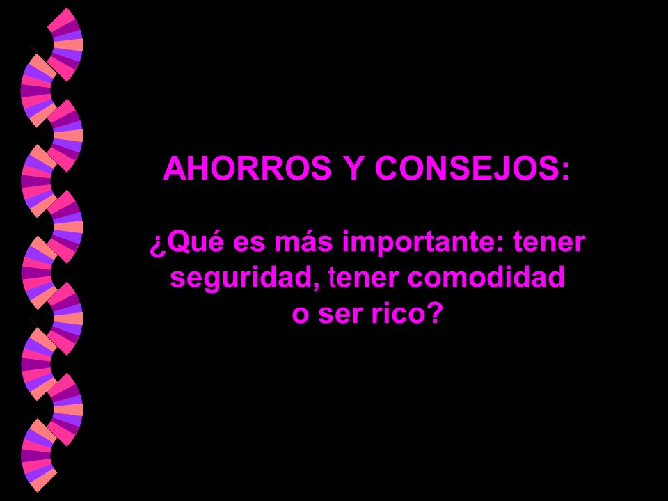 AHORROS Y CONSEJOS: ¿Qué es más importante: tener seguridad, tener comodidad o ser rico